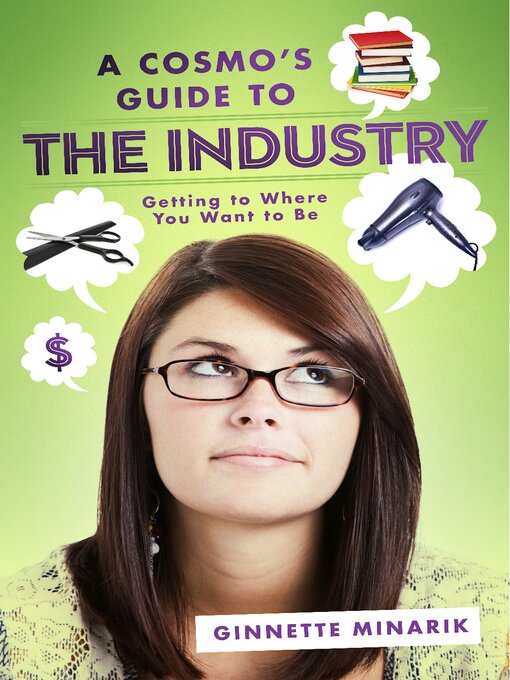 Title details for A Cosmo's Guide to the Industry: Getting to Where You Want to Be by Ginnette Minarik - Available